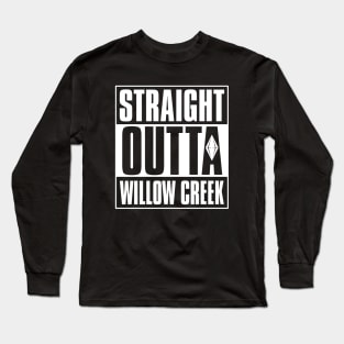 Straight Outa Willow Creek Long Sleeve T-Shirt